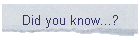Did you know...?